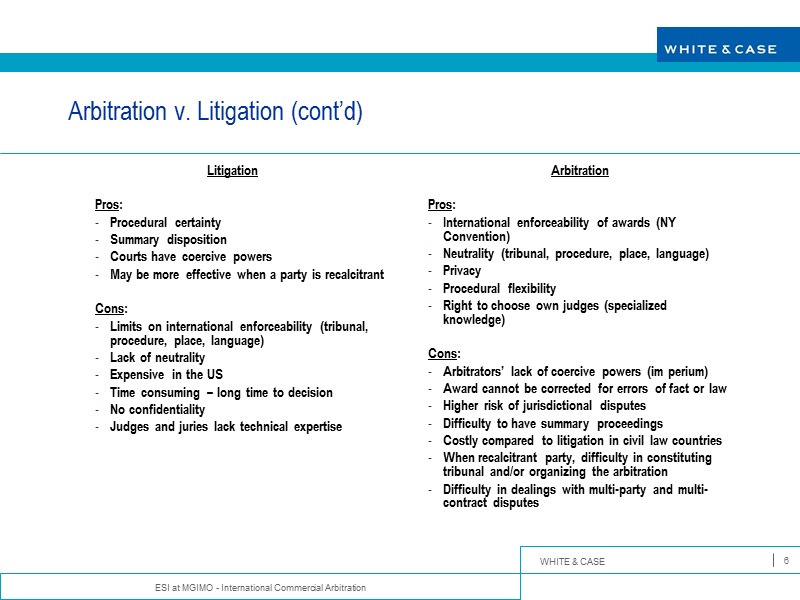 ESI at MGIMO - International Commercial Arbitration 6 Arbitration v. Litigation (cont’d) Litigation 